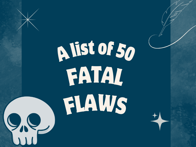 A List of 50 Fatal Flaws For Your Character