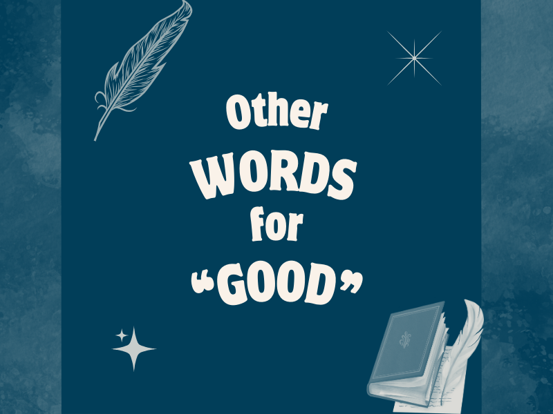 Find other words for "Good" in your writing