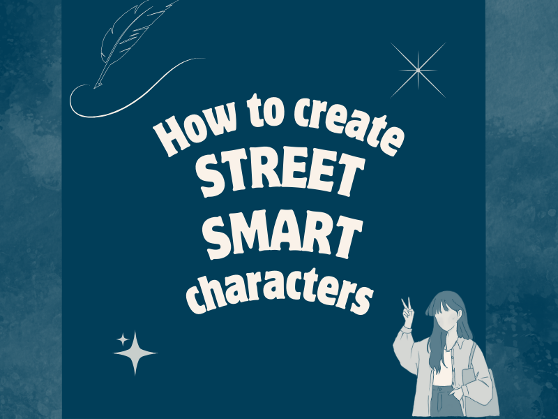 7 tips to create street smart characters for your novel