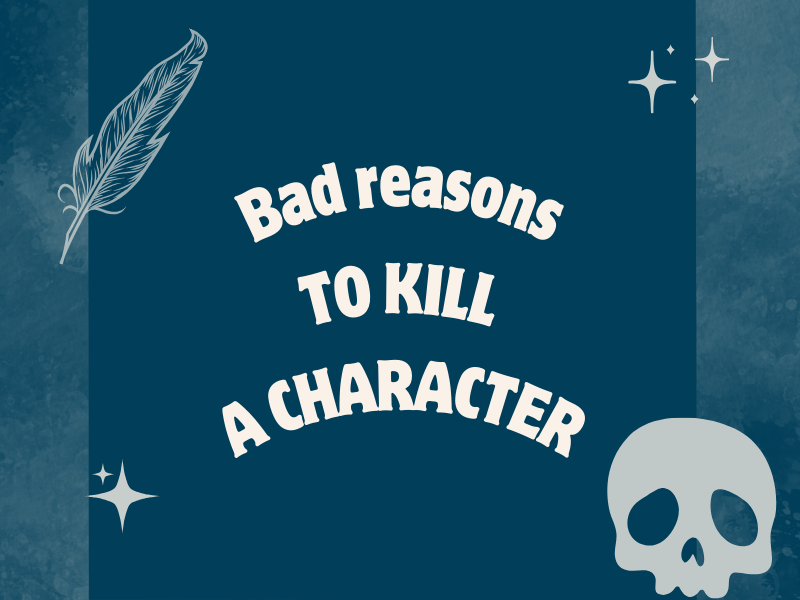 Bad reasons to kill a character in your novel