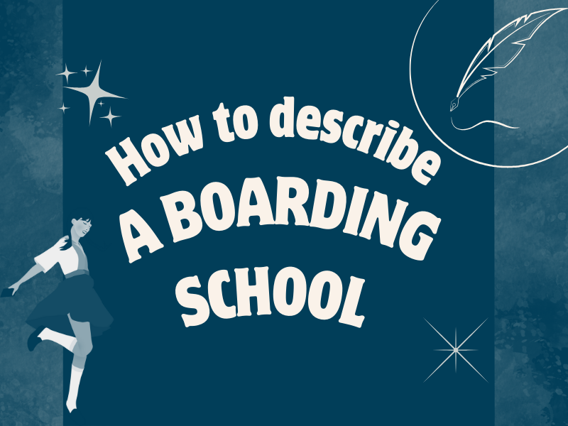 How to describe a boarding school in creative writing?