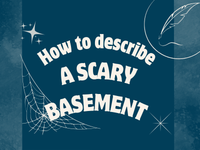 How to describe a scary basement in your writing ?