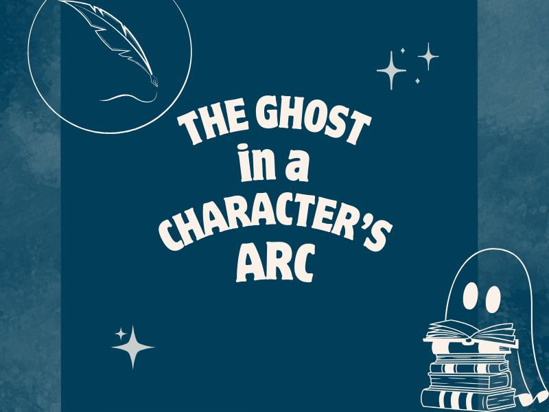 The Ghost In Your Character's Arc: Why It's Important