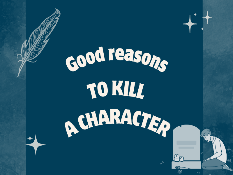 Good reasons to kill a character in your novel