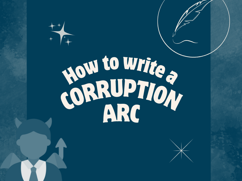 How To Write a Corruption Arc in a Story