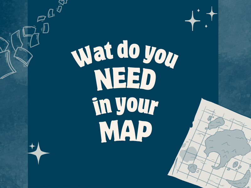 What do you need in your map ?