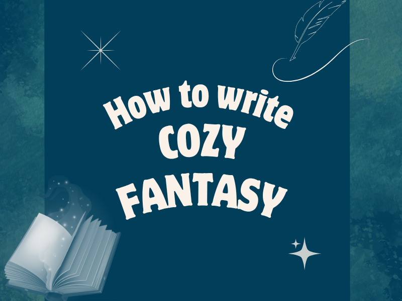 What is Cozy Fantasy and How to Write It?