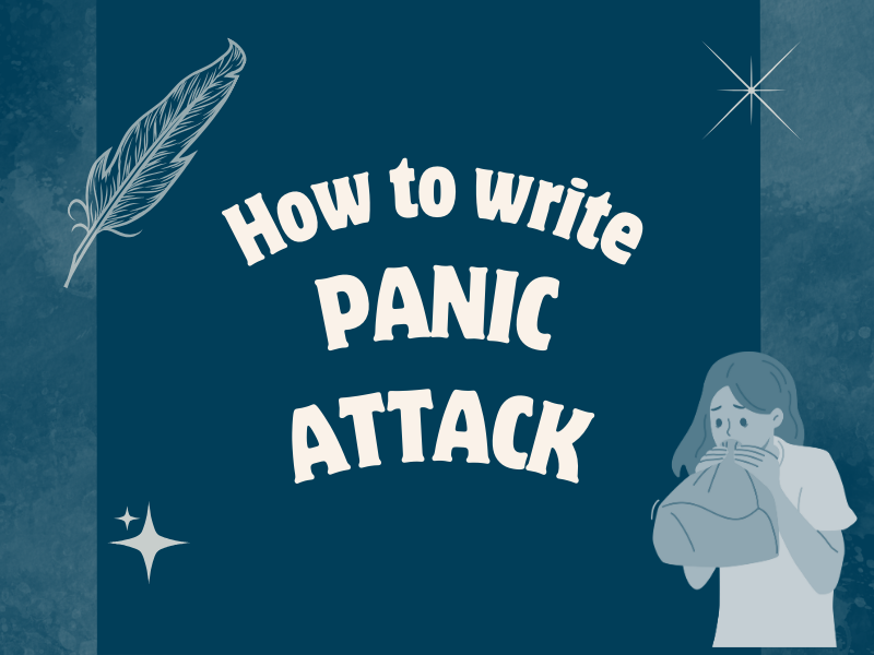 How to write a panic attack ?